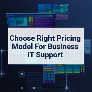 Choose Right Pricing Model For Business IT Support