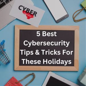5 Best Cybersecurity Tips and Tricks For These Holidays
