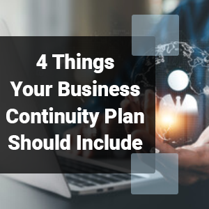 4 Things Your Business Continuity Plan Should Include
