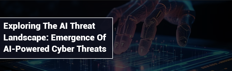 AI-Threat-Landscape-Emergence-of-AI-Powered-Cyber-Threats