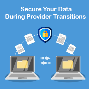 The Best Ways to Protect Data When Changing IT MSP Providers