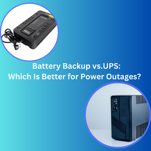 Battery Backup vs. UPS: Which Is Better for Power Outages?