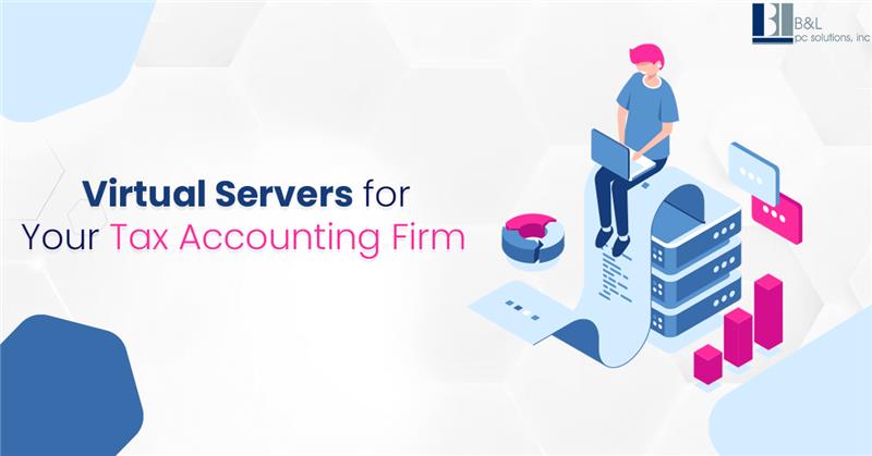 Virtual Servers for Your Tax Accounting Firm: Improve Efficiency