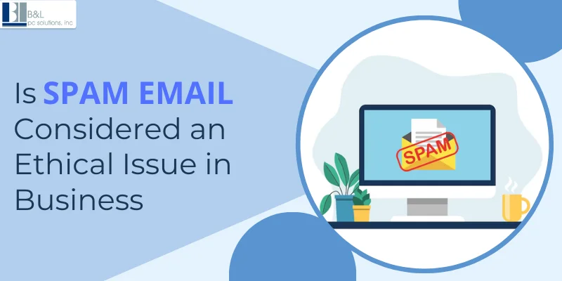 Is Spam Email Considered an Ethical Issue in Business?
