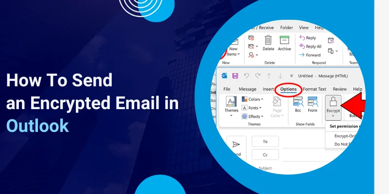 How to Send an Encrypted Email in Outlook Step by Step Guide