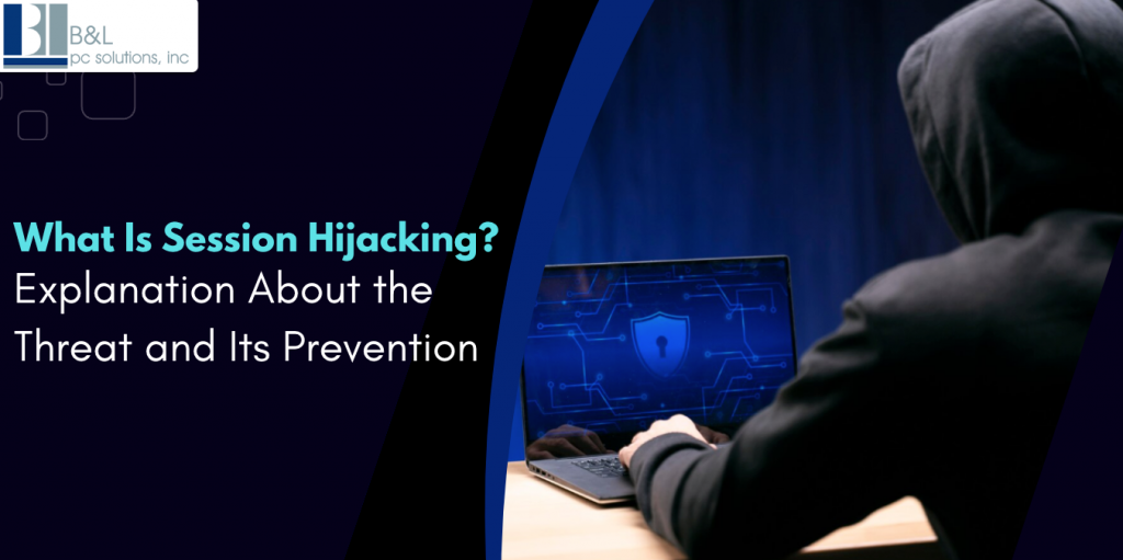 What Is Session Hijacking? Explanation About the Threat and Its Prevention