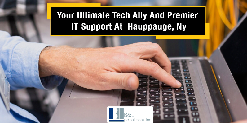 Your Ultimate Tech Ally And Premier It Support At  Hauppauge, NY
