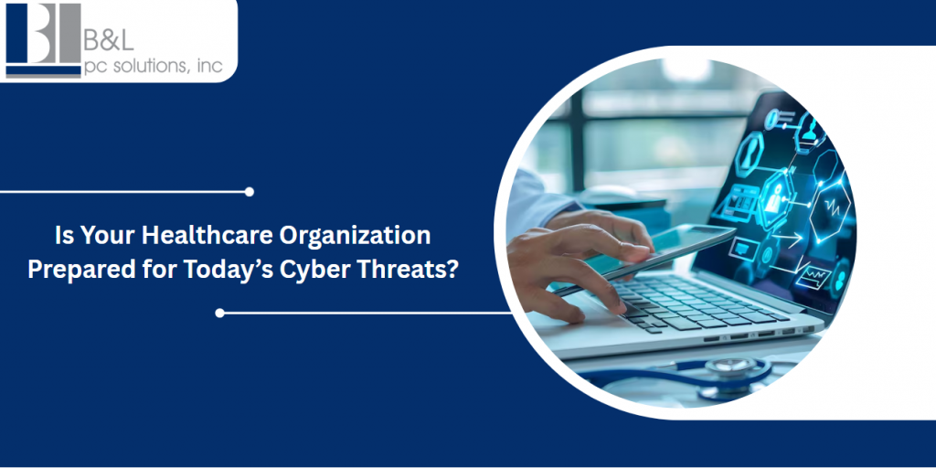Is Your Healthcare Organization on Long Island Prepared for Today’s Cyber Threats?