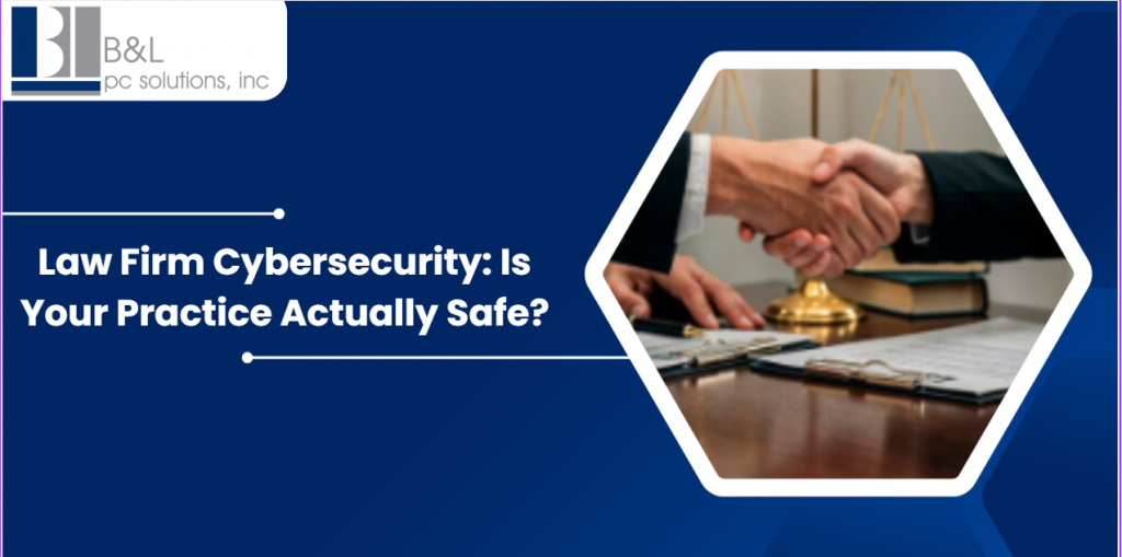 Law Firm Cybersecurity: Is Your Practice Actually Safe?