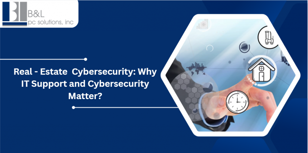 Why IT Support and Cybersecurity Matter for Real Estate Companies on Long Island?