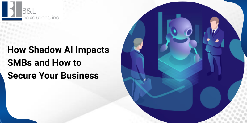 How Shadow AI is Quietly Transforming SMBs And What You Can Do to Stay Secure