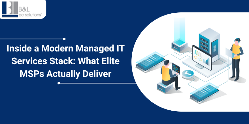Inside a Modern Managed IT Services Stack- What Elite MSPs Actually Deliver