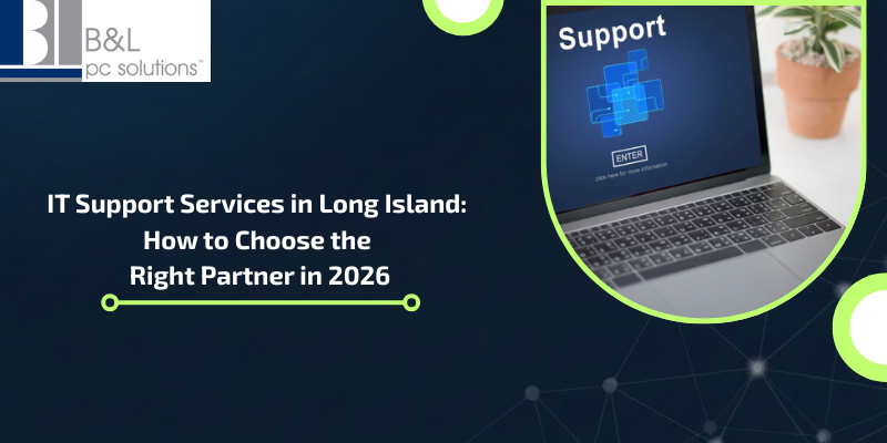 IT Support Services in Long Island- How to Choose the Right Partner in 2026