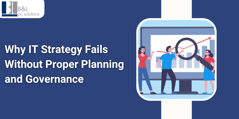 Why IT Strategy Fails Without Proper Planning and Governance