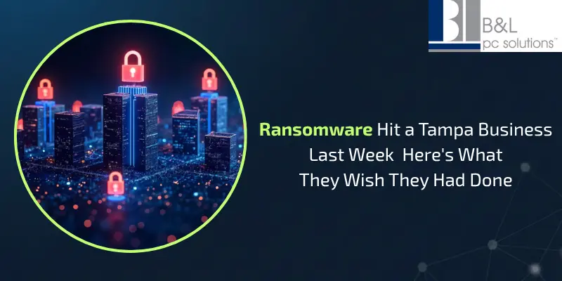 Ransomware Hit a Tampa Business Last Week Here's What They Wish They Had Done