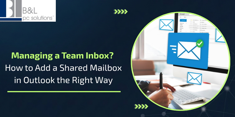 Managing a Team Inbox How to Add a Shared Mailbox in Outlook the Right Way