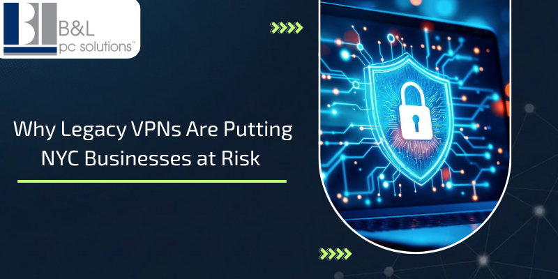 Why Legacy VPNs Are Putting NYC Businesses at Risk